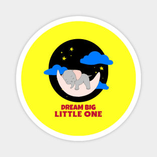 Dream Big Little One | Cute Baby Magnet